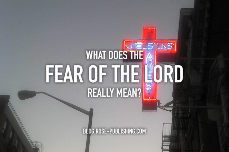 what-does-the-fear-of-the-lord-really-mean-rose-publishing-blog